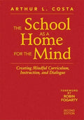 The School as a Home for the Mind: Creating Mindful Curriculum, Instruction, and Dialogue - Hardcover