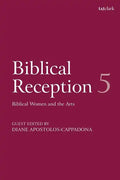 Biblical Reception, 5: Biblical Women and the Arts - Paperback