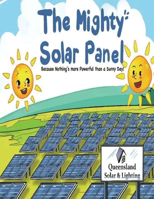 The Mighty Solar Panel: Because nothing's more powerful than a sunny day! - Paperback