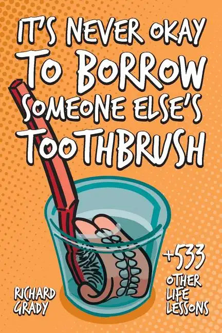 It's Never Okay to Borrow Someone Else's Toothbrush - Paperback