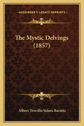 The Mystic Delvings (1857) - Paperback