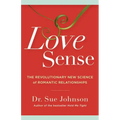 Love Sense: The Revolutionary New Science of Romantic Relationships - Hardcover