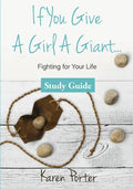 Study Guide If You Give a Girl a Giant: Fighting for Your Life - Paperback