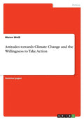 Attitudes towards Climate Change and the Willingness to Take Action - Paperback