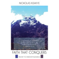 Faith That Conquers: The Key to Kingdom Blessings - Paperback