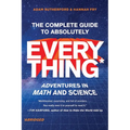 The Complete Guide to Absolutely Everything (Abridged): Adventures in Math and Science - Paperback