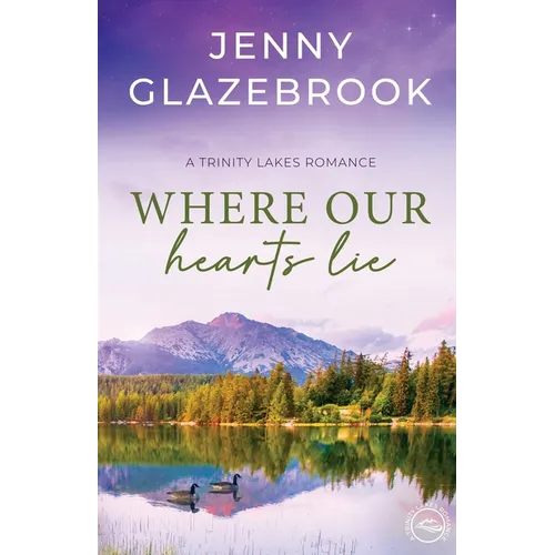Where Our Hearts Lie: A Trinity Lakes Romance - Paperback