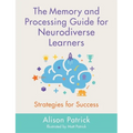 The Memory and Processing Guide for Neurodiverse Learners: Strategies for Success - Paperback