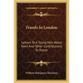 Travels In London: Letters To A Young Man About Town And Other Contributions To Punch - Paperback