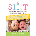 The Sh!t No One Tells You about Baby #2: A Guide to Surviving Your Growing Family - Paperback