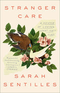 Stranger Care: A Memoir of Loving What Isn't Ours - Paperback