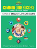 Common Core Success Grade 6 English Language Arts: Preparing Students for a Brilliant Future - Paperback