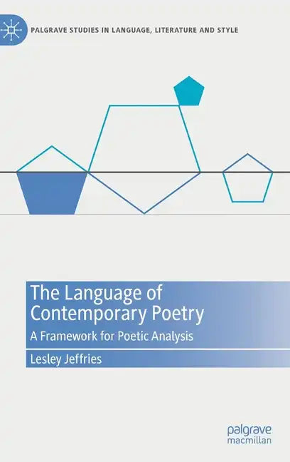The Language of Contemporary Poetry: A Framework for Poetic Analysis - Hardcover