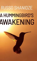 A Hummingbird's Awakening - Hardcover