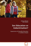 Sex Education or Indoctrination? - Paperback