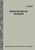 Mortar Fire Direction Procedures (TC 3-22.91) - Paperback