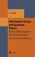 Information Theory and Quantum Physics: Physical Foundations for Understanding the Conscious Process - Hardcover