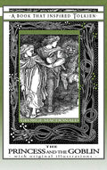 Princess and the Goblin - A Book That Inspired Tolkien: With Original Illustrations - Hardcover