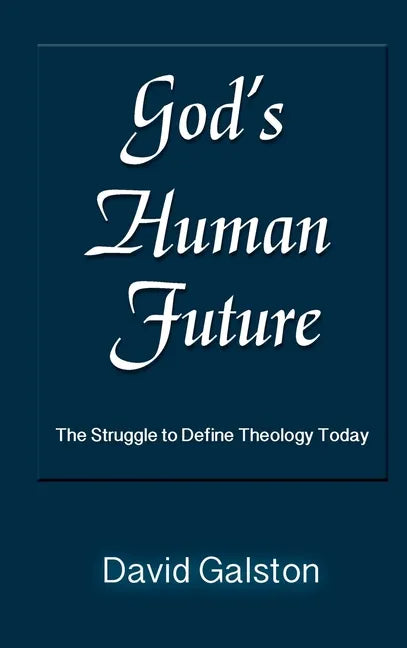 God's Human Future: The Struggle to Define Theology Today - Hardcover