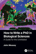 How to Write a PhD in Biological Sciences: A Guide for the Uninitiated - Paperback