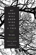 My Name Will Grow Wide Like a Tree: Selected Poems - Paperback
