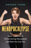 Menopocalypse: How I Learned to Thrive During Menopause and How You Can Too - Paperback