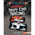 Superfast Indy Car Racing - Library Binding