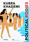 Kubra Khademi: Political Bodies - Paperback