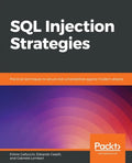 SQL Injection Strategies: Practical techniques to secure old vulnerabilities against modern attacks - Paperback
