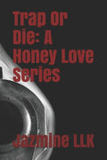 Trap Or Die: A Honey Love Series - Paperback