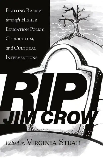 RIP Jim Crow: Fighting Racism through Higher Education Policy, Curriculum, and Cultural Interventions - Paperback
