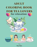 Adult Coloring Book for Tea Lovers: for relaxation - Paperback