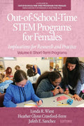 Out-of-School-Time STEM Programs for Females: Implications for Research and Practice Volume II: Short-Term Programs - Paperback