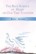 The Blue Science of Heart or Our Time Together - Paperback