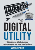 The Digital Utility: Using Energy Data to Increase Customer Value and Grow Your Business - Paperback
