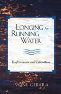 Longing for Running Water: Ecofeminism and Liberation - Paperback