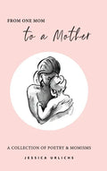 From One Mom to a Mother: Poetry & Momisms - Hardcover