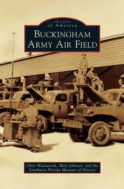 Buckingham Army Air Field - Hardcover