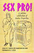 Sex Pro!: A Jukebox Celebration of Sextus Propertius - Paperback