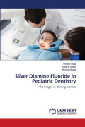 Silver Diamine Fluoride in Pediatric Dentistry - Paperback