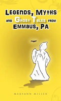 Legends, Myths and Ghost Tales from Emmaus, Pa - Hardcover