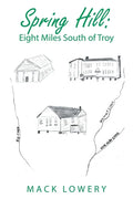 Spring Hill: Eight Miles South of Troy - Paperback