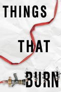 Things That Burn - Library Binding
