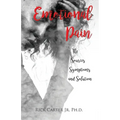 Emotional Pain: The Sources, Symptoms and Solution - Paperback