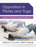 Opposition in Pilates and Yoga: Newton's Third Law Meets Mindfulness - Paperback