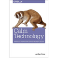 Calm Technology: Principles and Patterns for Non-Intrusive Design - Paperback