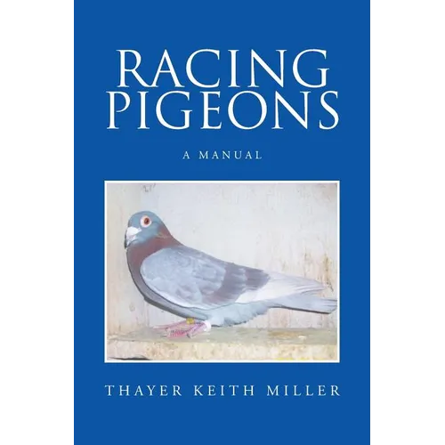 Racing Pigeons: A Manual - Paperback