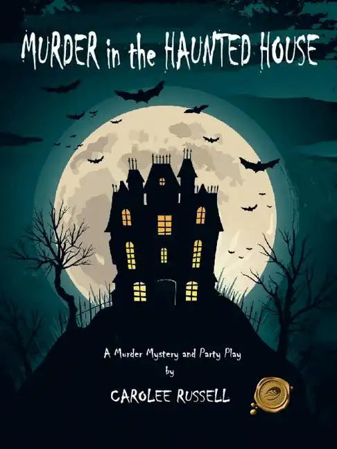 Murder in the Haunted House: A Murder Mystery and Party Play - Paperback