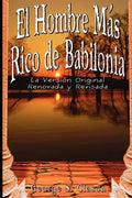 El Hombre Mas Rico de Babilonia: La Version Original Renovada y Revisada - Paperback