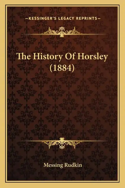 The History Of Horsley (1884) - Paperback